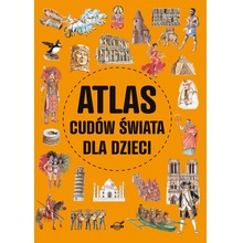 Atlas cudów świata dla dzieci
