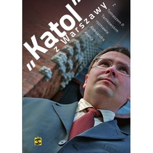 'Katol' z Warszawy. Z T. P. Terlikowskim rozmawia A.Kasica