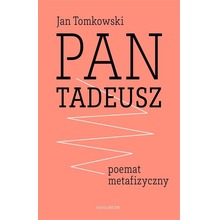  "Pan Tadeusz" - poemat metafizyczny