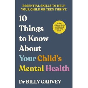 10 Things to Know About Your Child’s Mental Health