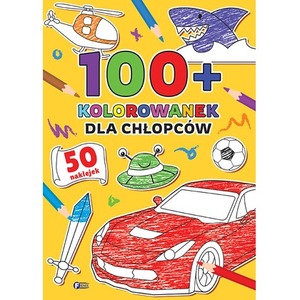 100+ Kolorowanek. Dla chłopców