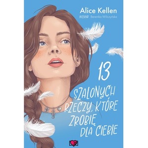 13 szalonych rzeczy, które zrobię dla ciebie. Wracać do ciebie. Tom 3