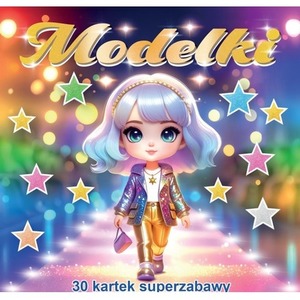 30 kartek super zabawy. Modelki