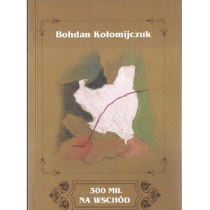 300 mil na Wschód