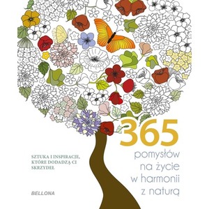 365 pomysłów na życie w harmonii z naturą
 kolorowanka antystresowa