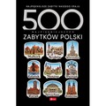 500 najpiękniejszych zabytków Polski. 500 najpiękniejszych….