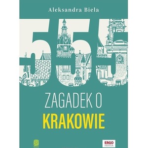 555 zagadek o Krakowie