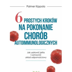 6 prostych kroków na pokonanie chorób autoimmunol.
