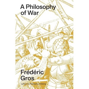 A Philosophy of War. Why We Fight