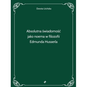 Absolutna świadomość jako noema w filozofii Edmunda Husserla