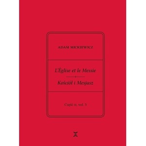 Adam Mickiewicz. Leglise et le Messie.. cz.2 vol.1