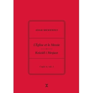 Adam Mickiewicz. Leglise et le Messie.. cz.2 vol.2