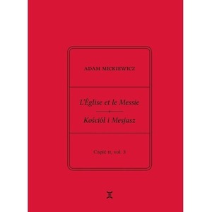 Adam Mickiewicz. Leglise et le Messie.. cz.2 vol.3
