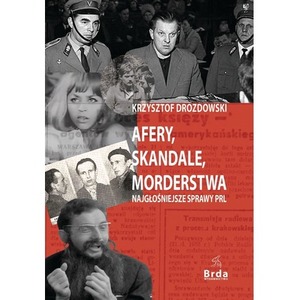 Afery, skandale, morderstwa. Najgłośniejsze sprawy PRL