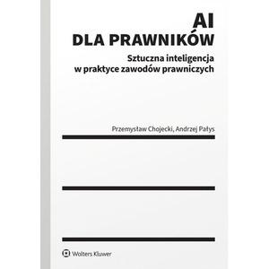 AI dla prawników. Sztuczna inteligencja w praktyce zawodów prawniczych