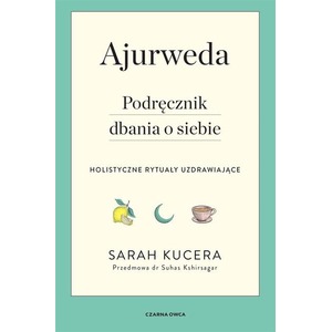 Ajurweda. Podręcznik dbania o siebie