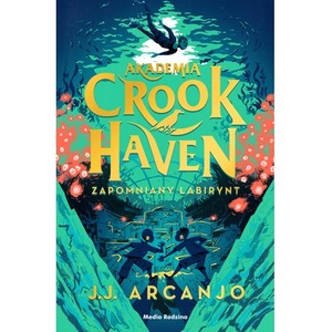Akademia Crookhaven. Zapomniany labirynt