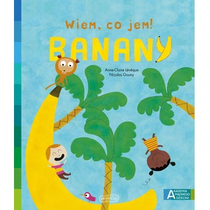 Akademia mądrego dziecka. Wiem, co jem! Banany
