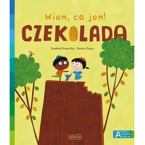 Akademia mądrego dziecka. Wiem, co jem! Czekolada