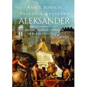 Aleksander. Trylogia antyczna
