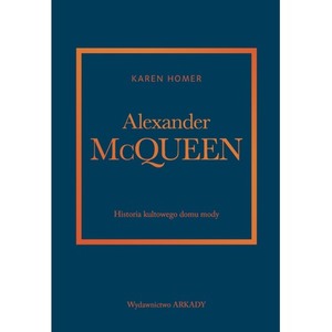 Alexander McQueen. Historia kultowego domu mody