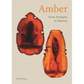 Amber. From Antiquity to Eternity
