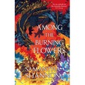 Among the Burning Flowers