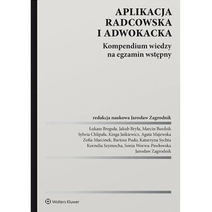 Aplikacja radcowska i adwokacka. Kompendium wiedzy na egzamin wstępny