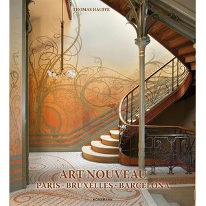 Art Nouveau 1. Paris, Bruxelles, Barcelona
