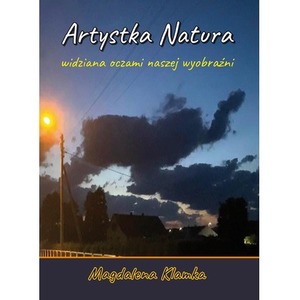 Artystka natura widziana oczami wyobraźni