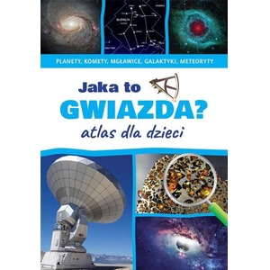 Atlas dla dzieci. Jaka to gwiazda?