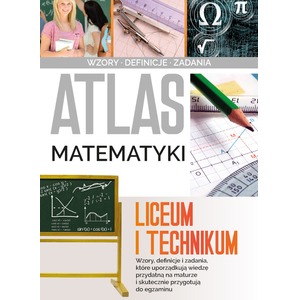 Atlas matematyki. Liceum i technikum
