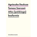 Atlas [polskiego] bezformia