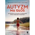 Autyzm ma głos. Od diagnozy do wejścia w dorosłość. Życie z dzieckiem w spektrum