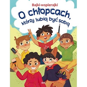 Bajki-wspierajki. O chłopcach, którzy lubią być so