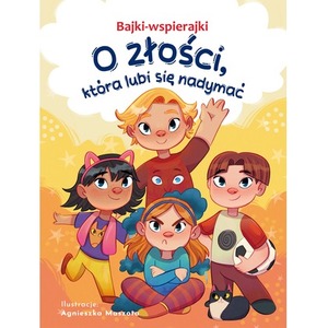 Bajki-wspierajki. O złości, która lubi się nadymać
