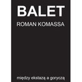 Balet między ekstazą a goryczą