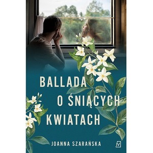 Ballada o śniących kwiatach
