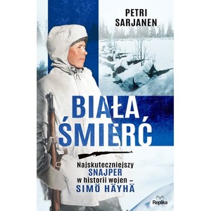 Biała Śmierć. Najskuteczniejszy snajper w historii wojen – Simö Häyhä wyd. 3