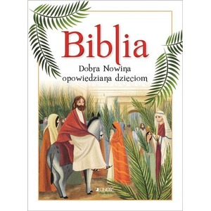 Biblia. Dobra Nowina opowiedziana dzieciom