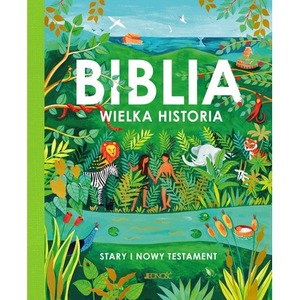 Biblia. Wielka historia. Stary i Nowy Testament