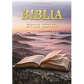 Biblia. Życie Jezusa w słowie i obrazie
