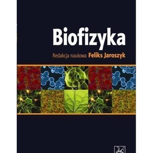 Biofizyka. Podręcznik dla studentów