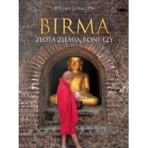 Birma. Złota ziemia roni łzy