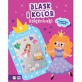 Blask i kolor. Księżniczki. Blask i kolor