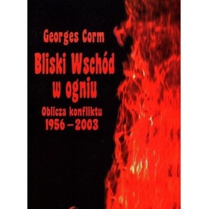 Bliski Wschód w ogniu. Oblicza konfliktu 1956-2003