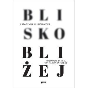 Blisko, bliżej