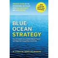 Blue Ocean Strategy, Enhanced Edition. How to Create Uncontested Market Space and Make the Competition Irrelevant