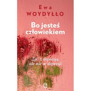 Bo jesteś człowiekiem. Żyć z depresją, ale nie...