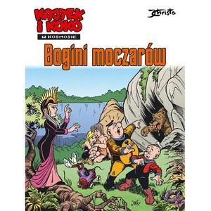 Bogini moczarów. Kajtek i Koko w Kosmosie. Tom 7